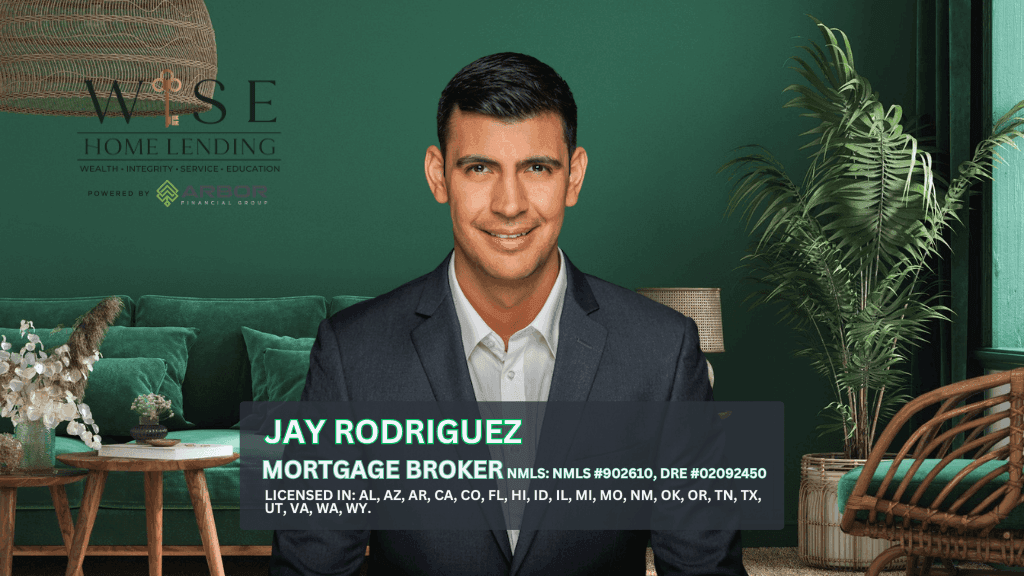 Jay Rodriguez | Mortgage Broker| Wise Home Lending | NMLS #902610 | DRE #02092450