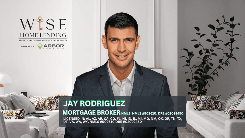 Jay Rodriguez | Mortgage Broker| Wise Home Lending | NMLS #902610 | DRE #02092450